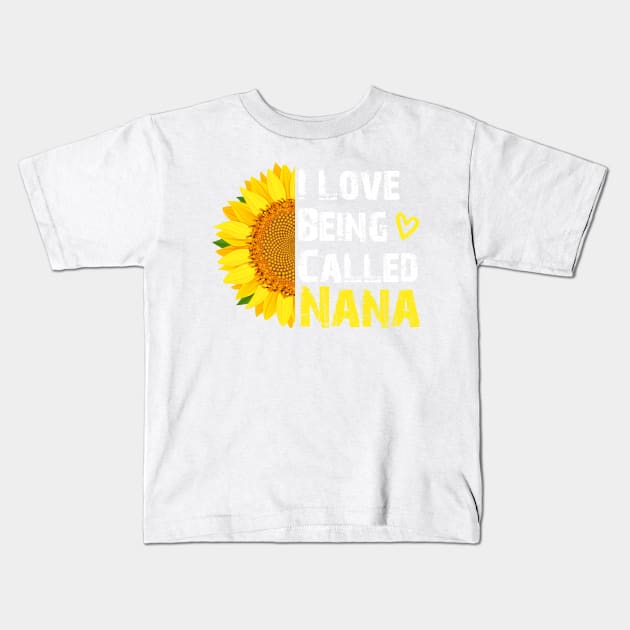 I Love Being Called Nana Sunflower ,i love being called nana sunflower Kids T-Shirt by TeeAMS
